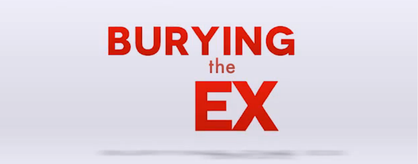 Burying the Ex