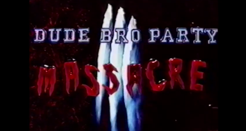 DUDE BRO PARTY MASSACRE III