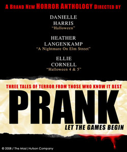 Un film d'épouvante à sketches dirigé par 3 scream queens : PRANK ! (voir ci-dessous)