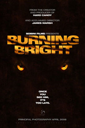 Actuellement en tournage sous la direction de  James Marsh, "Burning Bright" voit une jeune fille de 20 ans et son petit frère autiste prisonniers d'une maison cernée par un tigre vorace durant un ouragan...