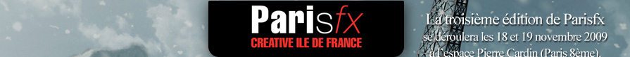 La troisième édition de Parisfx se déroulera les 18 et 19 novembre 2009 à l’Espace Pierre Cardin (Paris)(voir ci-dessous)
