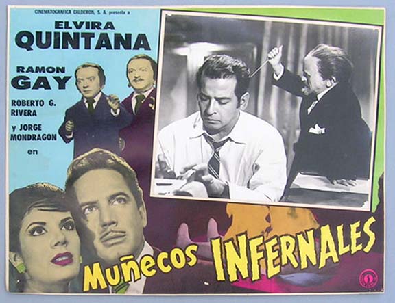 Munecos Infernales (Mexique 1961) de Benito Alazraki, d'après une histoire d'Alfredo Salazar. Avec Elvira Quintana, Ramon Gay, Roberto G.Rivera (voir infos ci-dessous)