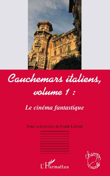 Vient de paraître  chez L'Harmattan un double ouvrage collectif intitulé CAUCHEMARS ITALIENS (vol 1 : LE CINEMA FANTASTIQUE et vol.2 : LE CINEMA HORRIFIQUE).(voir ci-dessous)