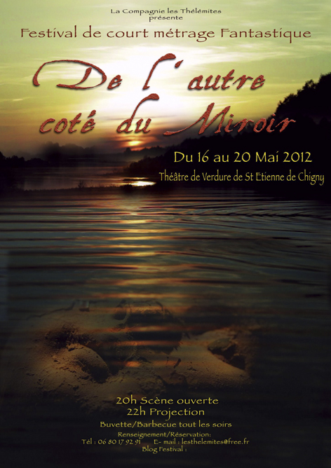 Du 16 au 20 mai aura lieu au Théâtre de Verdure de St. Etienne de Chifgny le festival de court métrage fantastique "De L'Autre Coté du Miroir" (voir ci-dessous)