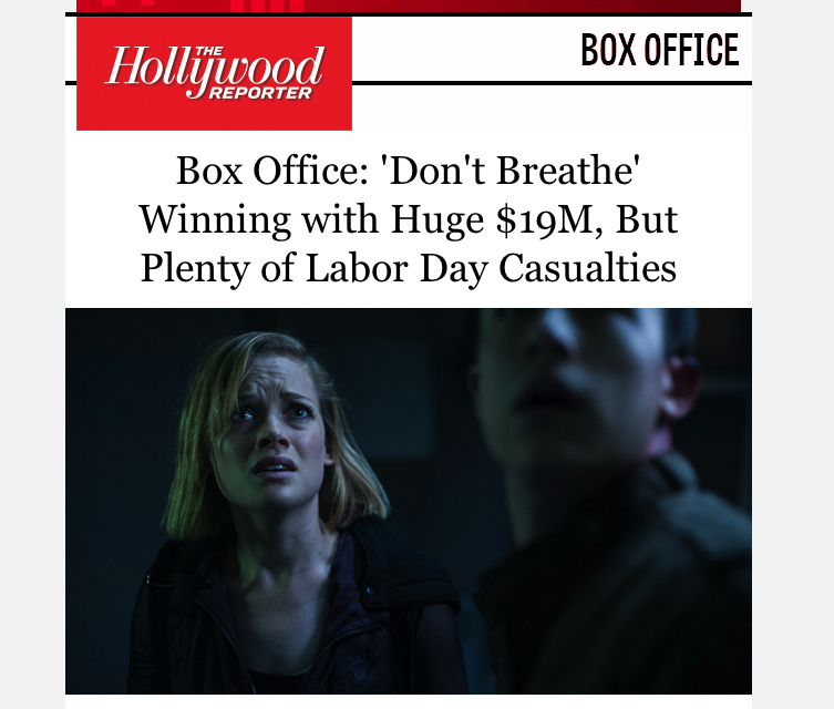 Le succès de poursuit aux USA pour  l'excellent DONT'BREATHE sur lequel nous publions un dossier dans notre numéro de septembre...