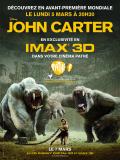    JOHN CARTER  d'Andrew Stanton Avant-premières mondiales exclusives en IMAX 3D dans les cinémas Gaumont et Pathé     (voir ci-dessous)