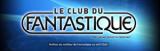 LE CLUB DU FANTASTIQUE. Nouveauté du 18 novembre 2013 (voir ci-dessous)