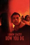 I Know Exacly How You Die